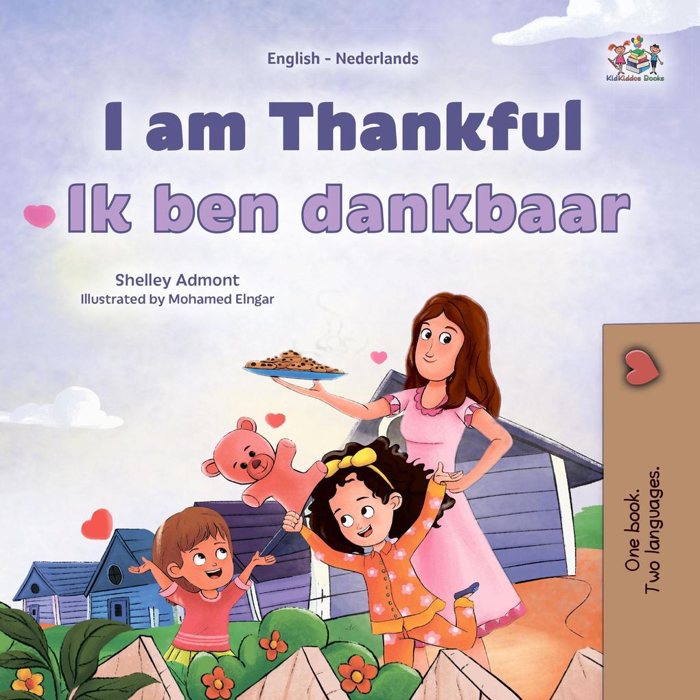I am Thankful Ik ben dankbaar (English Dutch Bilingual Collection)