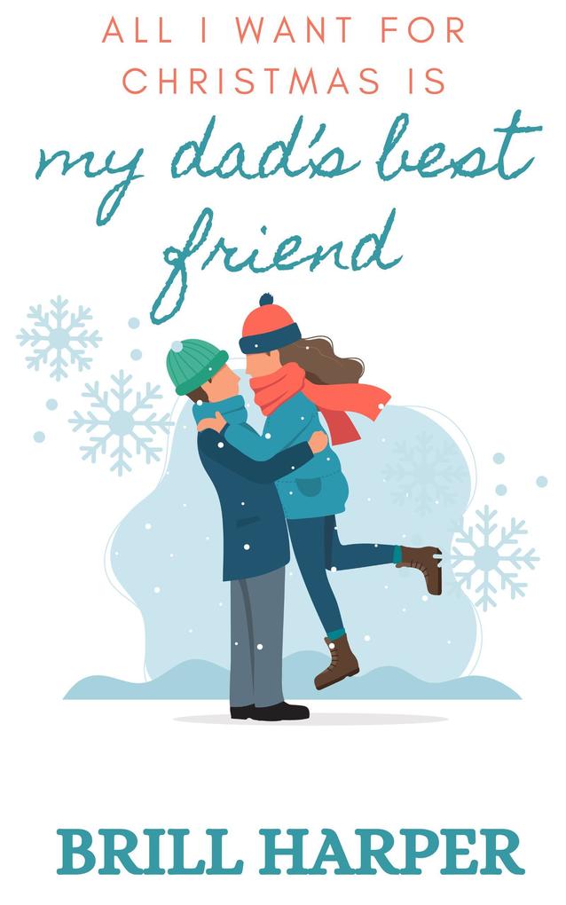 All I Want for Christmas is My Dad‘s Best Friend (Holiday Romance #2)