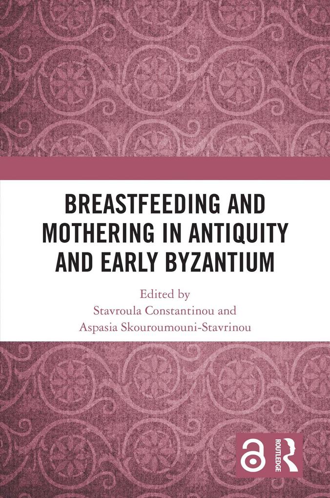 Breastfeeding and Mothering in Antiquity and Early Byzantium