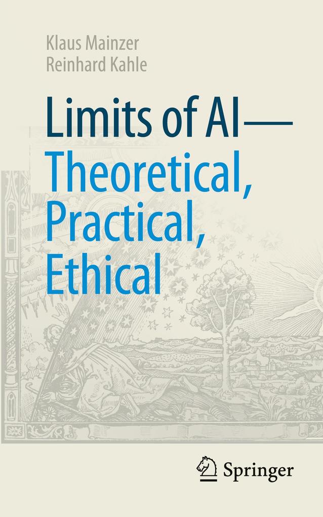 Limits of AI - theoretical practical ethical