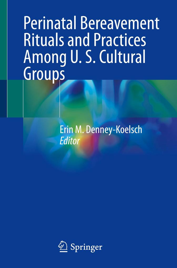 Perinatal Bereavement Rituals and Practices Among U. S. Cultural Groups
