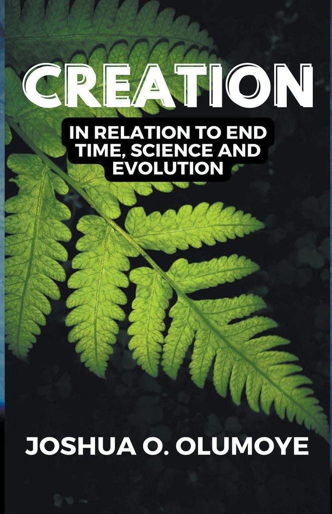 Creation(In Relation to End Time Science & Evolution)