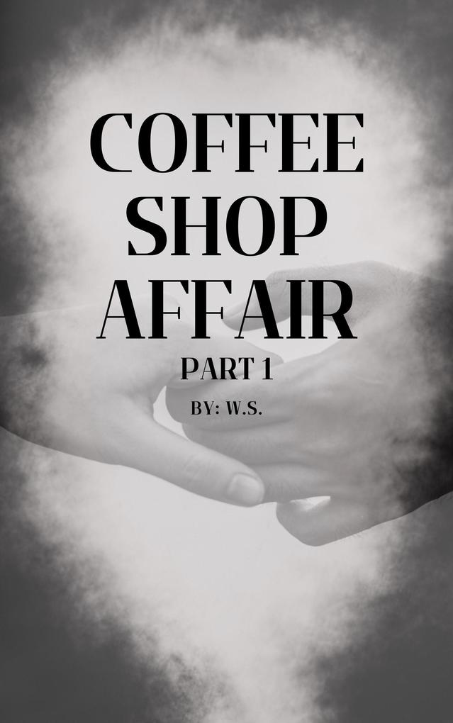 Coffee Shop Affair Part 1
