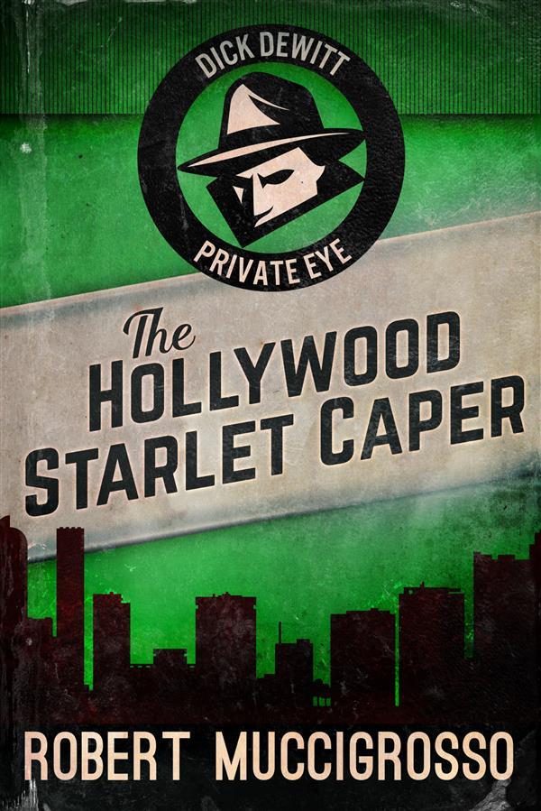 The Hollywood Starlet Caper - Robert Muccigrosso
