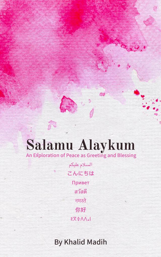 Salamu Alaykum - An Exploration of Peace as Greeting and Blessing