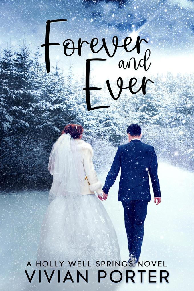 Forever and Ever (A Holly Well Springs Novel #6)