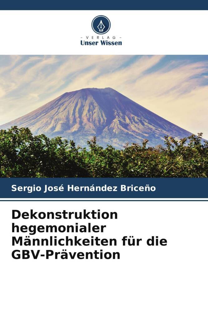 Dekonstruktion hegemonialer Männlichkeiten für die GBV-Prävention