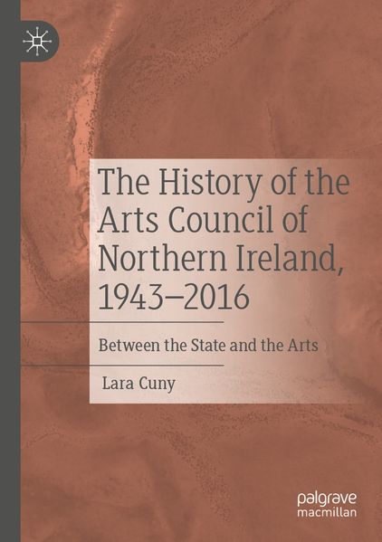 The History of the Arts Council of Northern Ireland 1943-2016