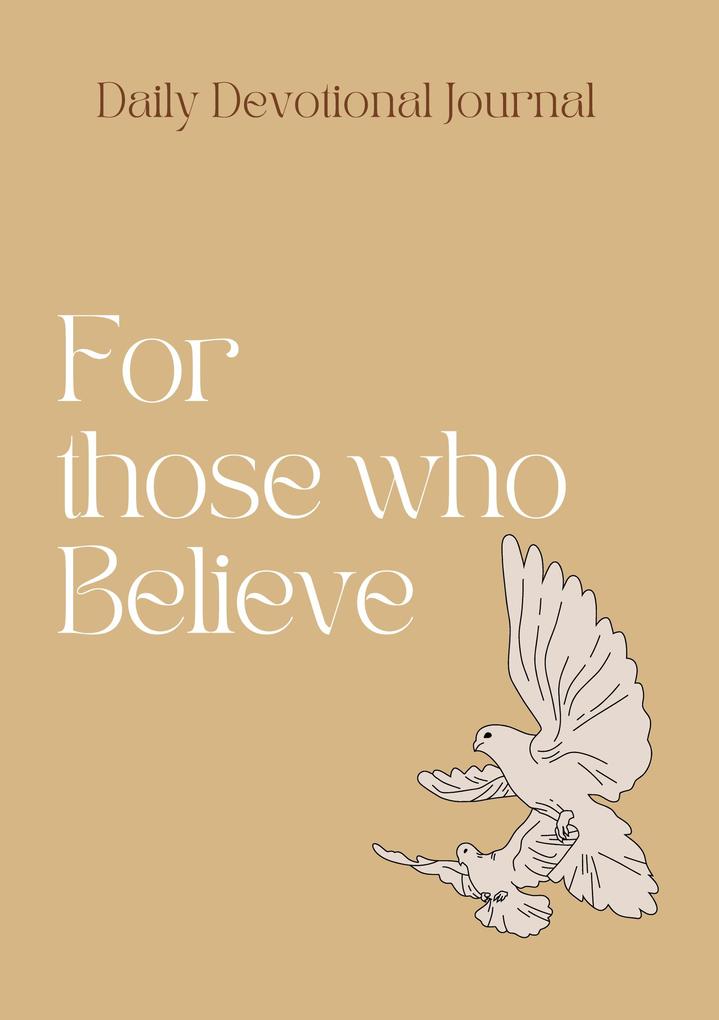 Daily Devotional Journal: For Those Who Believe