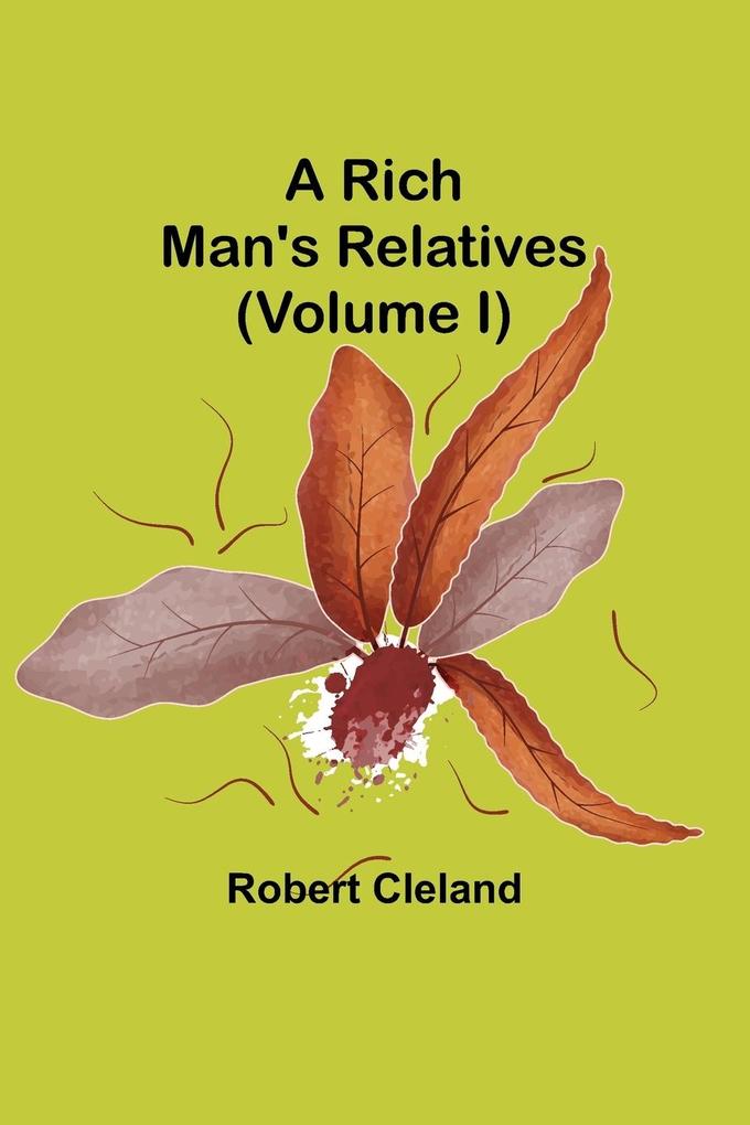 A Rich Man's Relatives (Volume I)