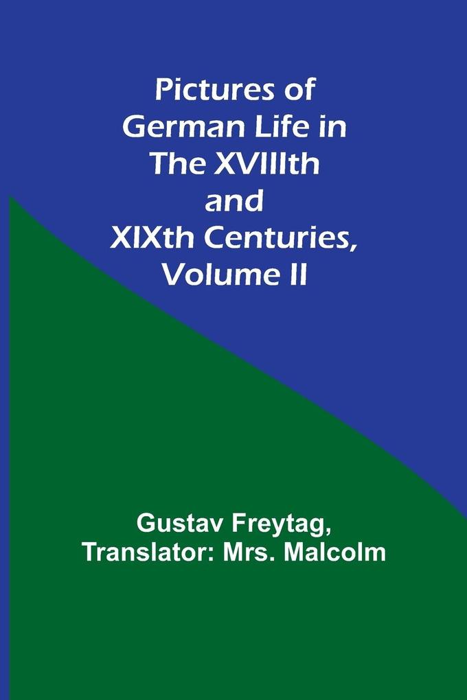 Pictures of German Life in the XVIIIth and XIXth Centuries Volume II.