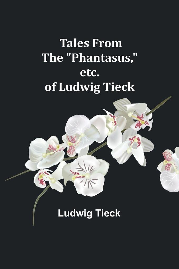 Tales From the 'Phantasus' etc. of Ludwig Tieck