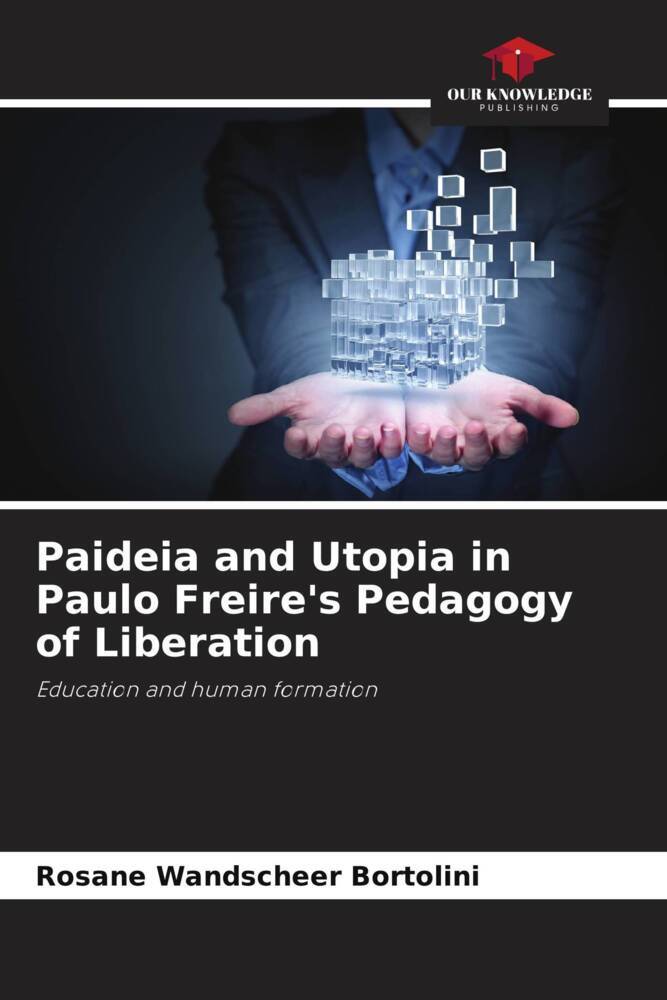 Paideia and Utopia in Paulo Freire‘s Pedagogy of Liberation