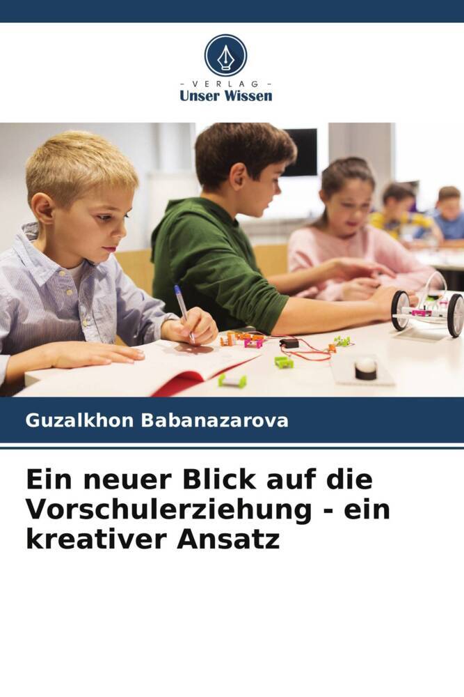 Ein neuer Blick auf die Vorschulerziehung - ein kreativer Ansatz
