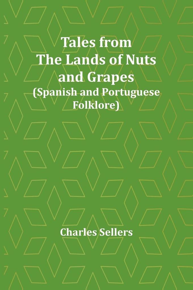Tales from the Lands of Nuts and Grapes (Spanish and Portuguese Folklore)