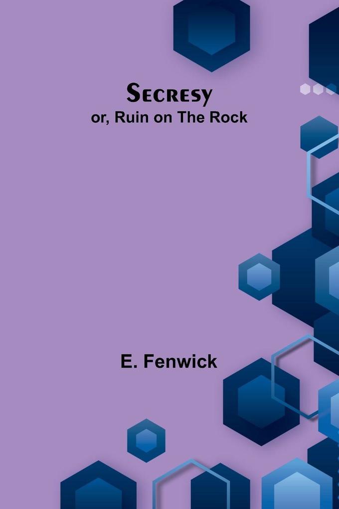 Secresy; or Ruin on the Rock