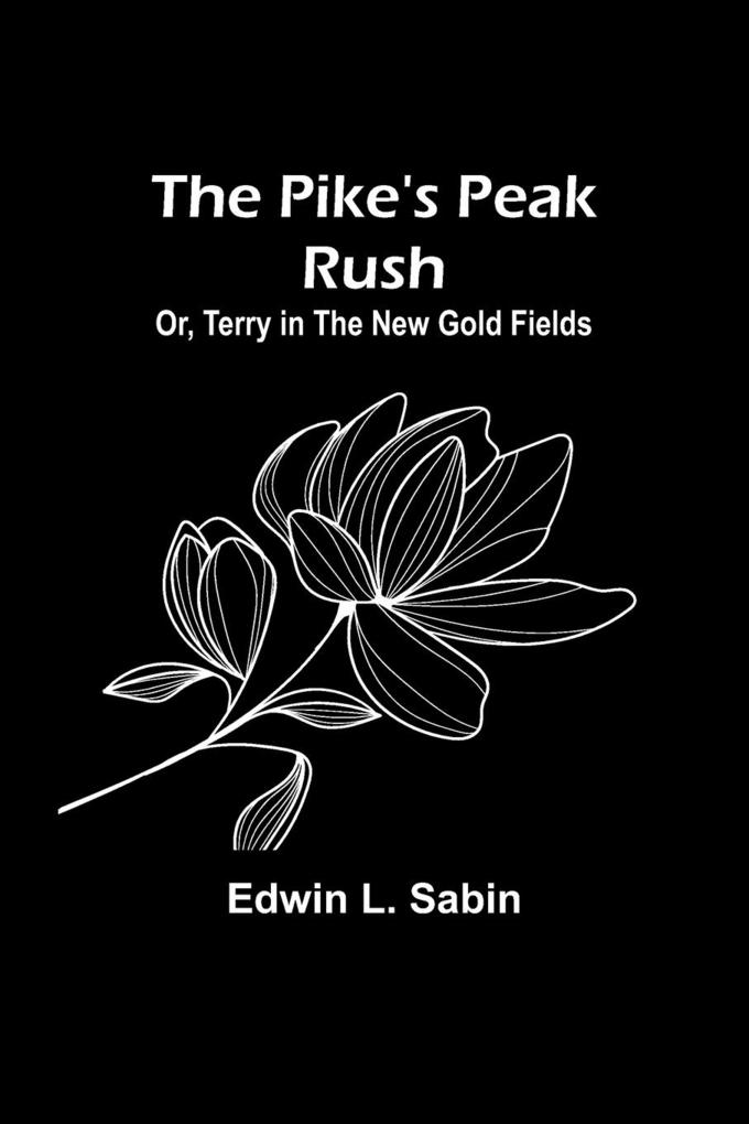 The Pike‘s Peak Rush; Or Terry in the New Gold Fields