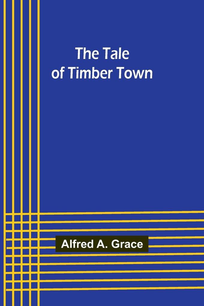 The Tale of Timber Town