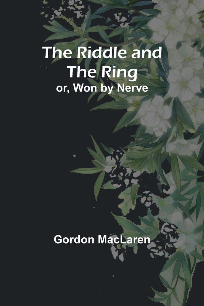 The Riddle and the Ring; or Won by Nerve