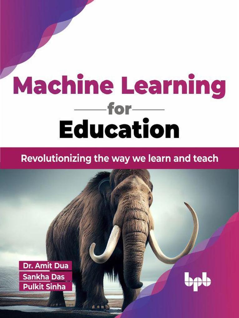 Machine Learning for Education: Revolutionizing the way we learn and teach