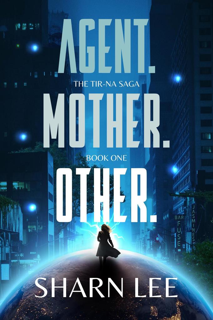 Agent. Mother. Other. (The Tir-na Saga #1)