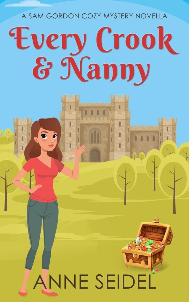 Every Crook & Nanny: A Gordon Cozy Mystery Novella (Sam Gordon Mysteries #0.5)