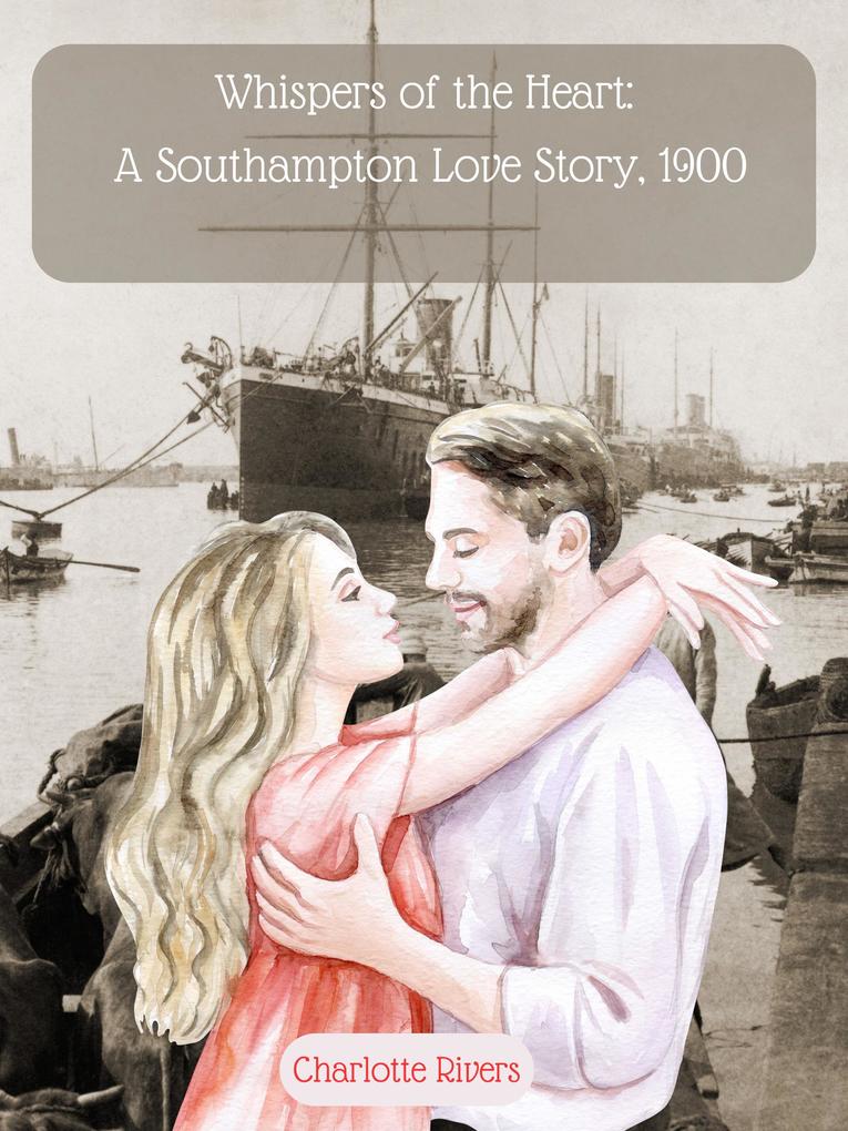 Whispers of the Heart: A Southampton Love Story 1900