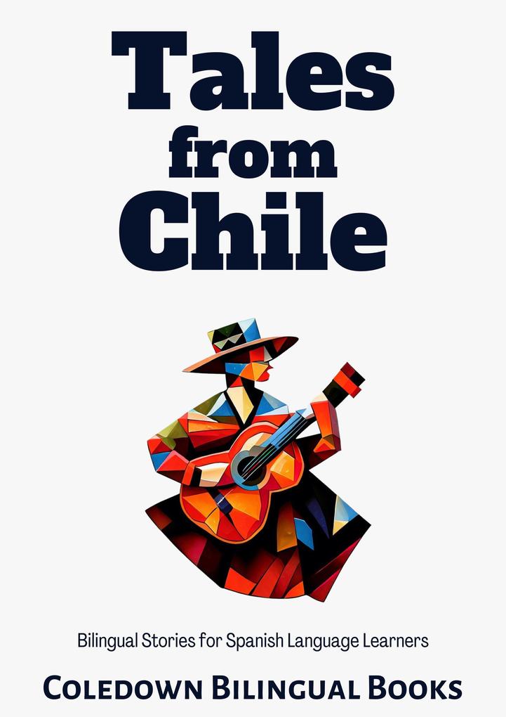 Tales from Chile: Bilingual Stories for Spanish Language Learners