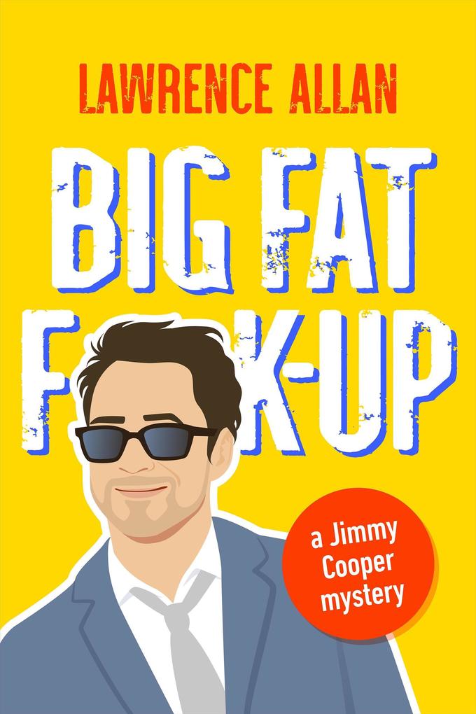 Big Fat F@!k-up (Jimmy Cooper Mysteries #1)