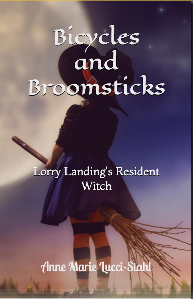 Bicycles and Broomsticks: Lorry Landing‘s Resident Witch (The Resident Witch Series #3)