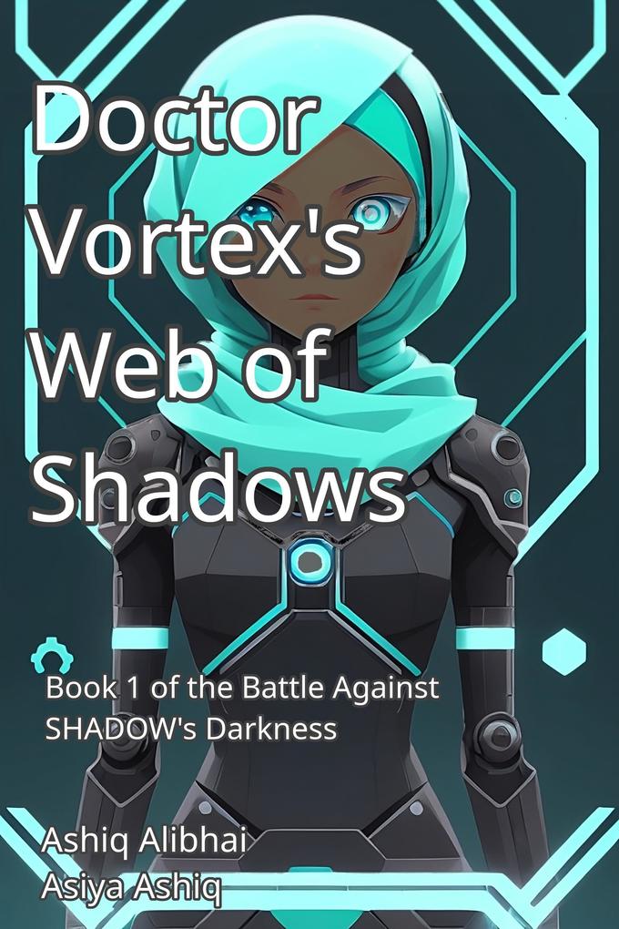 Dr. Vortex‘s Web of Shadows (The Battle Against SHADOW‘s Darkness #1)