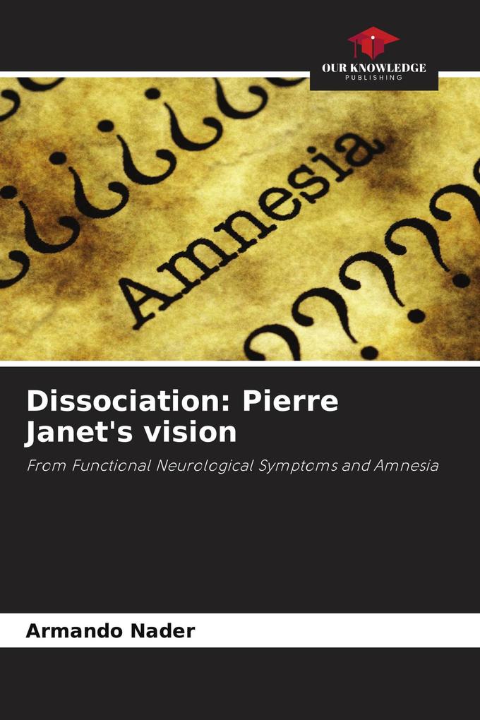 Dissociation: Pierre Janet's vision