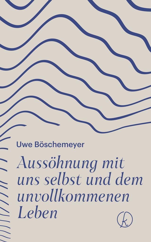 Aussöhnung mit uns selbst und dem unvollkommenen Leben