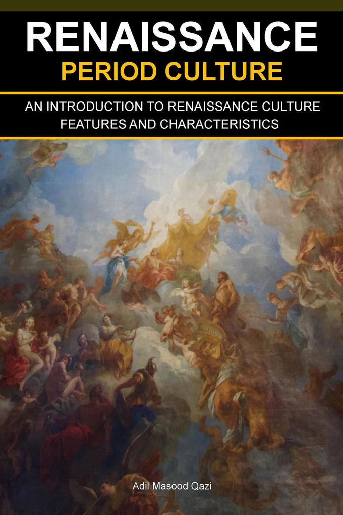 Renaissance Period Culture: An Introduction to Renaissance Culture Features and Characteristics
