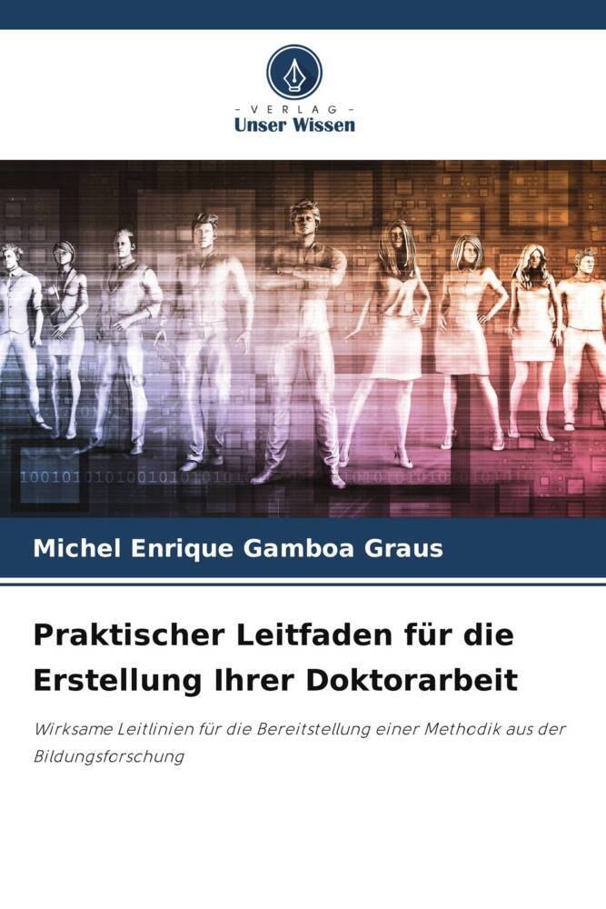 Praktischer Leitfaden für die Erstellung Ihrer Doktorarbeit
