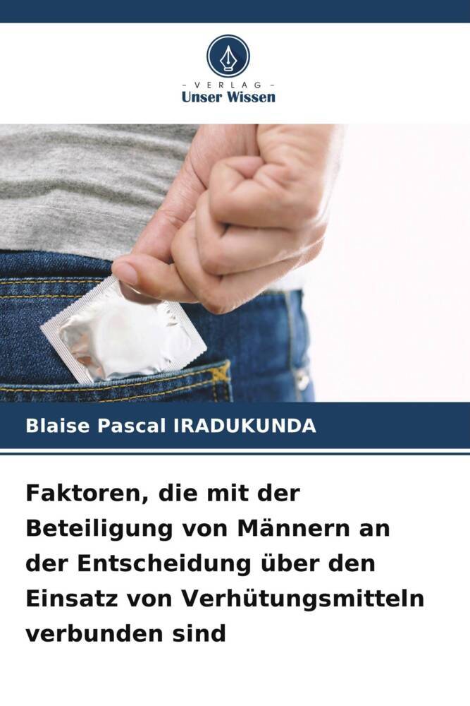 Faktoren die mit der Beteiligung von Männern an der Entscheidung über den Einsatz von Verhütungsmitteln verbunden sind