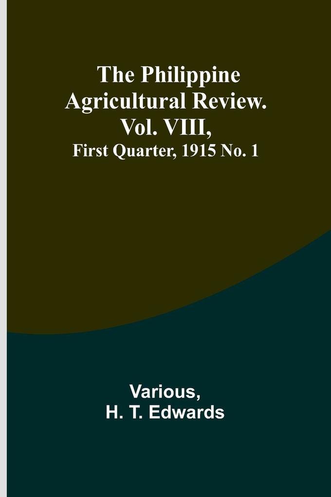 The Philippine Agricultural Review. Vol. VIII First Quarter 1915 No. 1