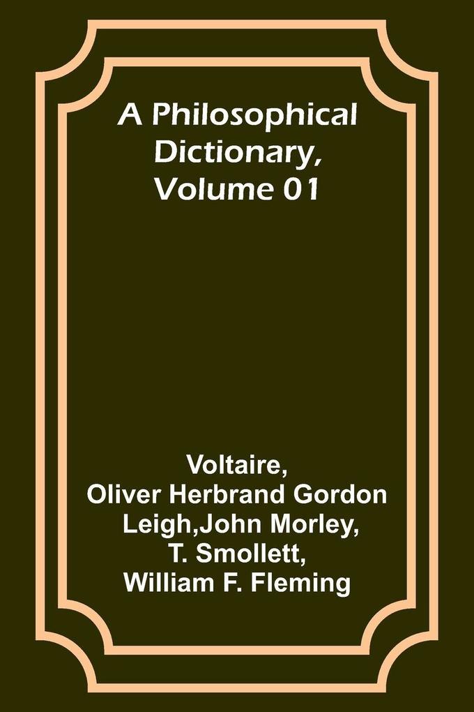 A Philosophical Dictionary Volume 01