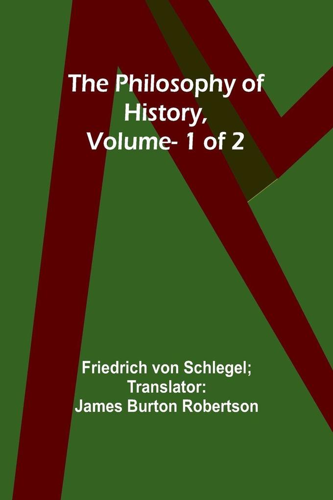 The Philosophy of History Vol. 1 of 2