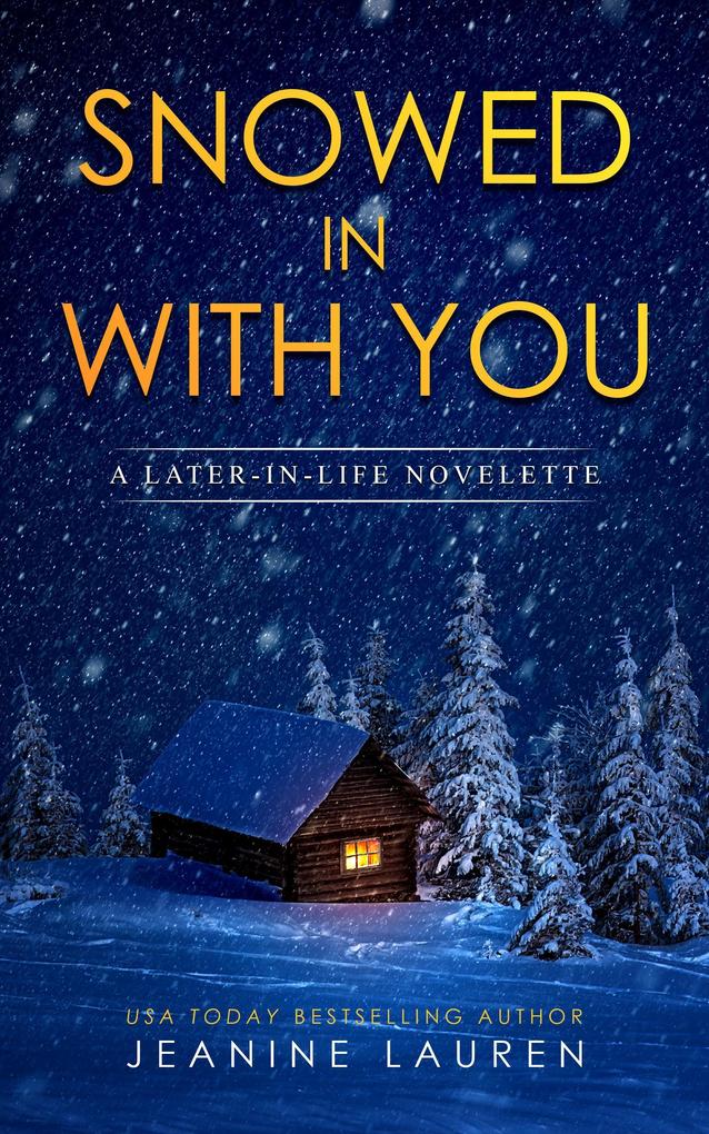 Snowed In With You: A Later-In-Life Novelette