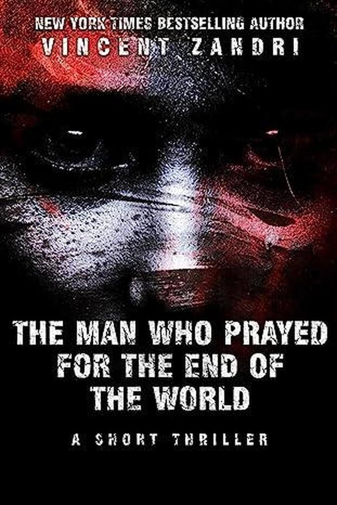 The Man Who Prayed for the End of the World (A Short Thriller)
