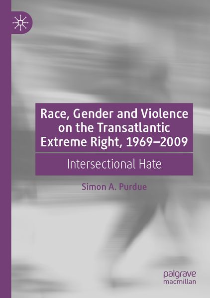 Race Gender and Violence on the Transatlantic Extreme Right 1969-2009
