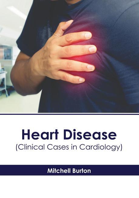 Heart Disease (Clinical Cases in Cardiology)