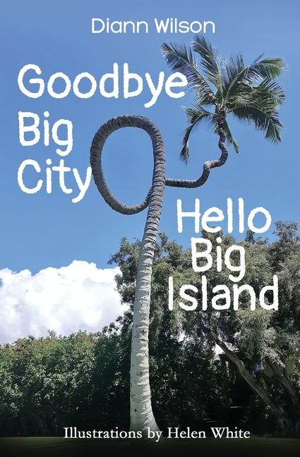 Goodbye Big City Hello Big Island