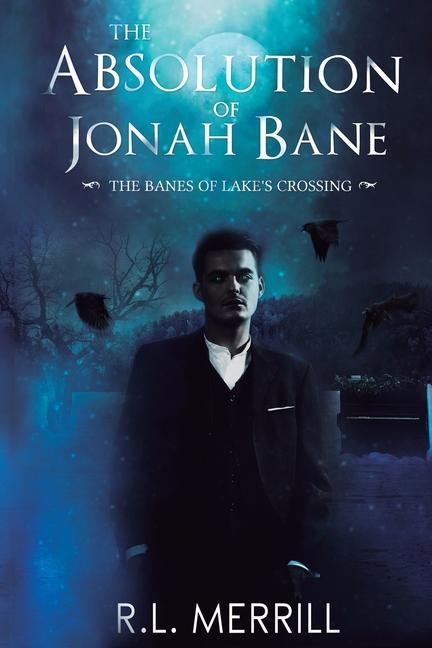 The Absolution of Jonah Bane: The Banes of Lake‘s Crossing