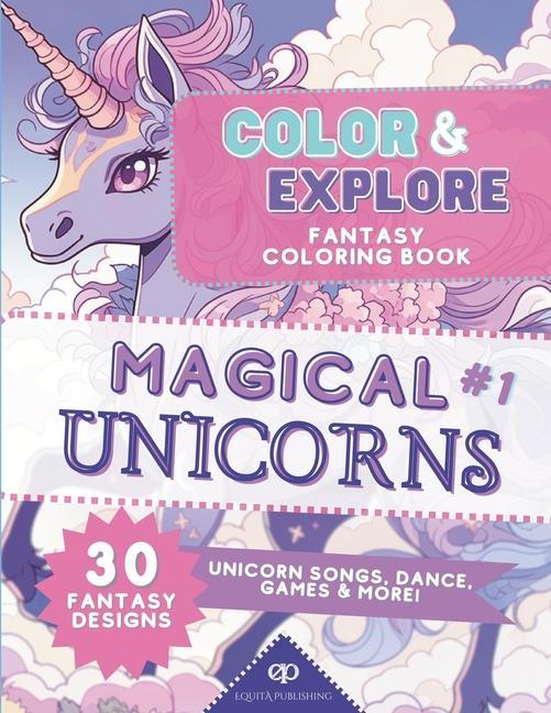Color & Explore: Magical Unicorns #1: Fantasy Coloring Book: Unicorn Songs Dance Games and More