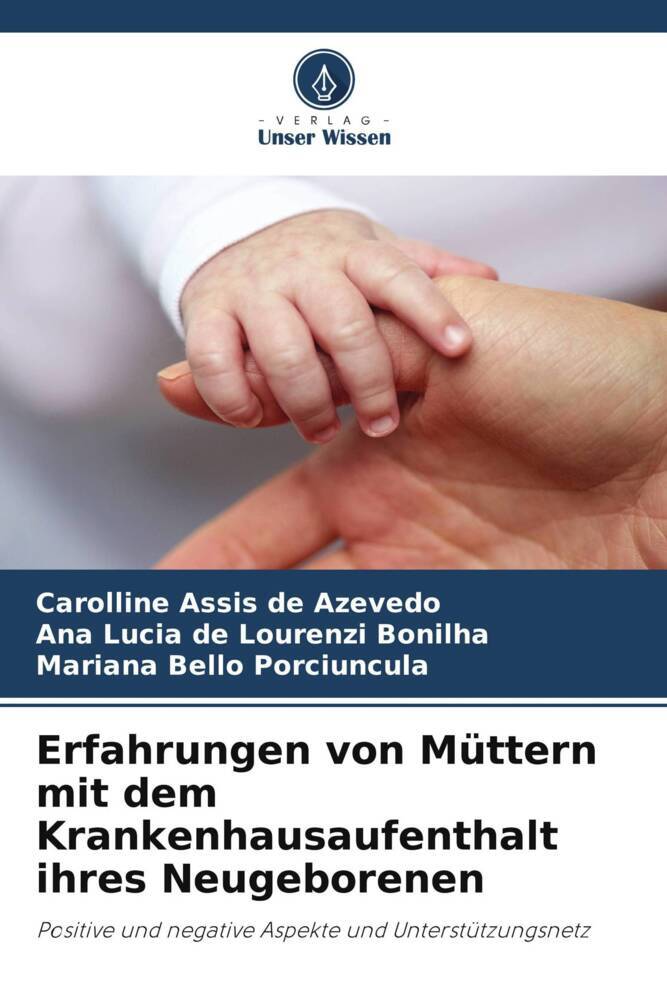 Erfahrungen von Müttern mit dem Krankenhausaufenthalt ihres Neugeborenen