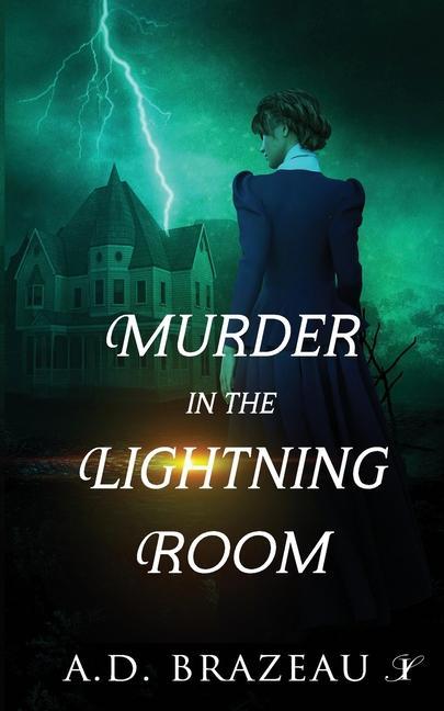 Murder in the Lightning Room: A Historical Mystery