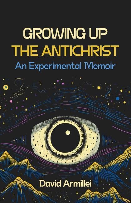 Growing Up the Antichrist: An Experimental Memoir