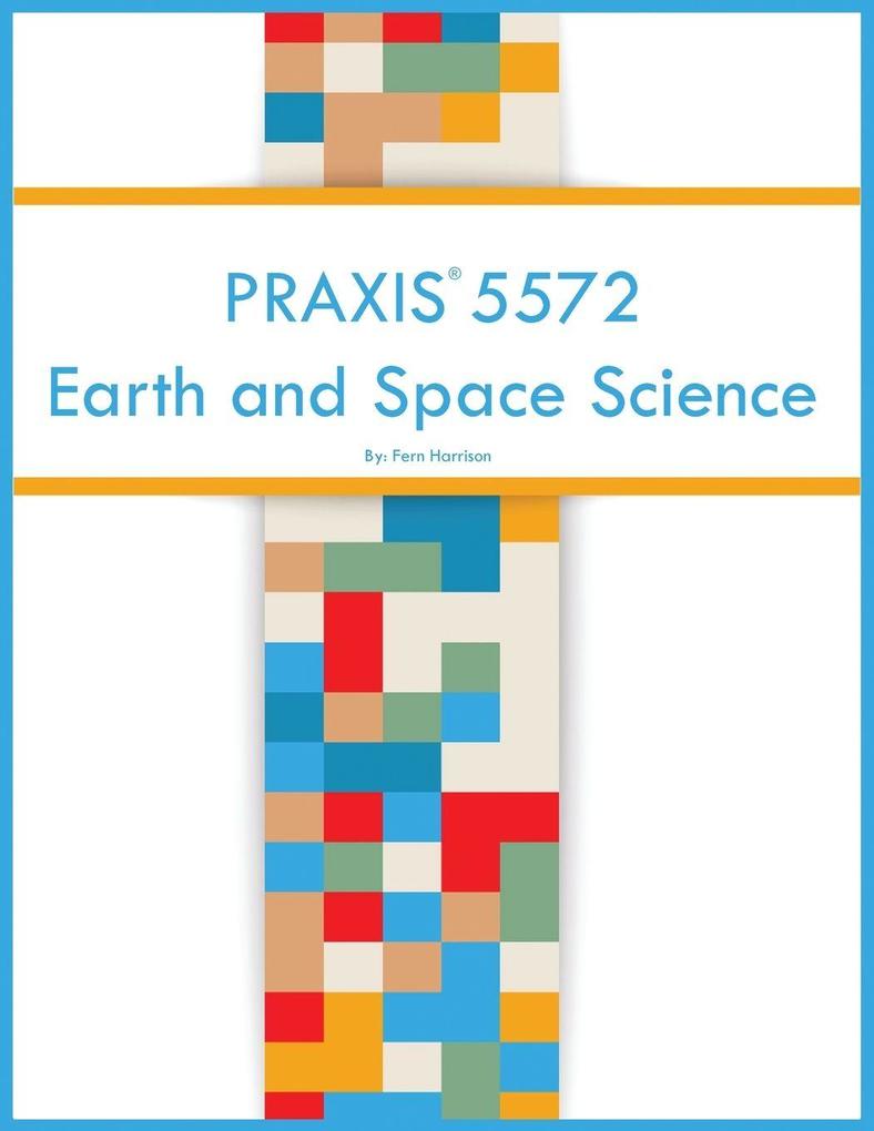 PRAXIS 5572 Earth and Space Science